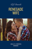 Renegade Wife (Mills & Boon Heroes) by B.J. Daniels (9780008939861)