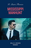 Mississippi Manhunt (The Lynleys of Law Enforcement, Book 6) (Mills & Boon Heroes) by R. Barri Flowers (9780008939915)