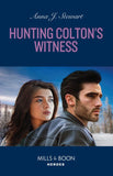 Hunting Colton's Witness (The Coltons of Owl Creek, Book 8) (Mills & Boon Heroes) by Anna J. Stewart (9780008939922)