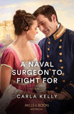 A Naval Surgeon To Fight For (Mills & Boon Historical) by Carla Kelly (9780263320831)