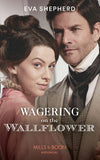 Wagering On The Wallflower (Mills & Boon Historical) (Young Victorian Ladies, Book 1) (9780008909819)