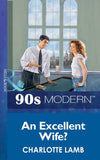 An Excellent Wife? (Mills & Boon Vintage 90s Modern): First edition (9781408985427)
