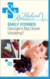 Georgie's Big Greek Wedding? (Mills & Boon Medical): First edition (9781408973288)