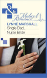 Single Dad, Nurse Bride (Mills & Boon Medical): First edition (9781472062260)