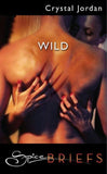 Wild (Mills & Boon Spice): First edition (9781408906415)