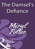 The Damsel's Defiance (Mills & Boon Historical): First edition (9781408933022)