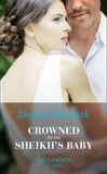 Crowned For The Sheikh's Baby (Mills & Boon Modern) (One Night With Consequences, Book 43) (9781474072243)