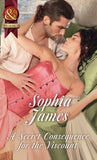 A Secret Consequence For The Viscount (Mills & Boon Historical) (The Society of Wicked Gentlemen, Book 4) (9781474054256)