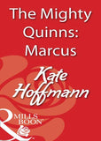 The Mighty Quinns: Marcus (Mills & Boon Blaze): First edition (9781408932209)