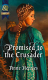 Promised To The Crusader (Mills & Boon Historical): First edition (9781472004062)