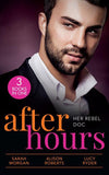 After Hours: Her Rebel Doc: The Rebel Doctor's Bride (recontract) / The Shy Nurse's Rebel Doc / Resisting Her Commander Hero (9780008917579)