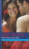 Wild About The Man (Mills & Boon Modern Tempted): First edition (9781472039446)