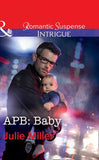 Apb: Baby (Mills & Boon Intrigue) (The Precinct: Bachelors in Blue, Book 1) (9781474039628)