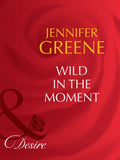 Wild in the Moment (Mills & Boon Desire) (The Scent of Lavender, Book 2): First edition (9781408942338)