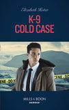 K-9 Cold Case (Mills & Boon Heroes) (A K-9 Alaska Novel, Book 3) (9780008912024)