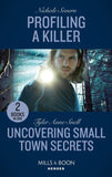 Profiling A Killer / Uncovering Small Town Secrets: Profiling a Killer (Behavioral Analysis Unit) / Uncovering Small Town Secrets (The Saving Kelby Creek Series) (Mills & Boon Heroes) (9780263283419)